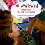 #WWRWed What We're Reading Wednesdays, on Dishwasher Required