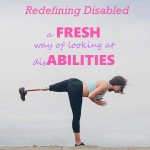Redefining Disabled: A fresh way to look at disAbilities